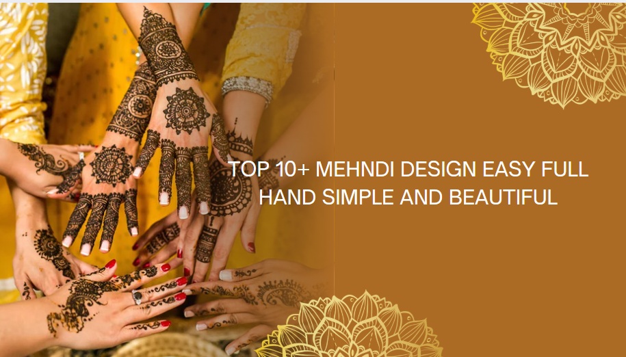 mehndi design easy full hand simple and beautiful